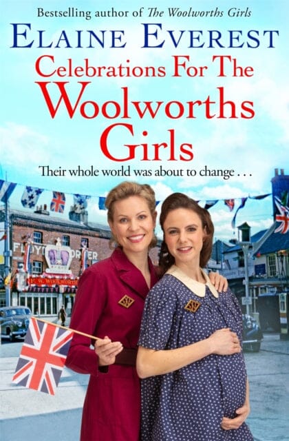 Celebrations for the Woolworths Girls by Elaine Everest