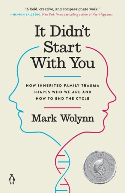 It Didn't Start With You: How Inherited Family Trauma Shapes Who We Are and How to End the Cycle by Mark Wolynn