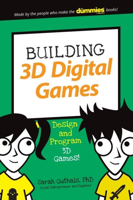 Building 3D Digital Games : Design and Program 3D Games