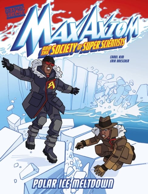 Polar Ice Meltdown : A Max Axiom Super Scientist Adventure by Carol Kim