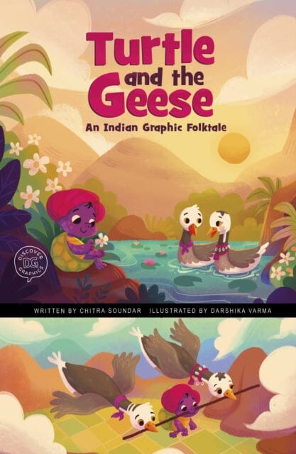 The Turtle and the Geese : An Indian Graphic Folktale by Chitra Soundar
