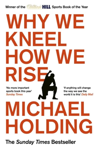 Why We Kneel How We Rise  by Michael Holding