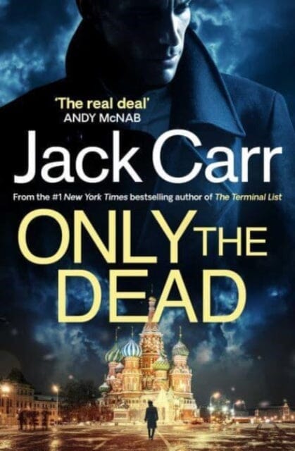 Only the Dead : James Reece 6 by Jack Carr