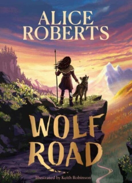 Wolf Road : The Times Children's Book of the Week by Alice Roberts