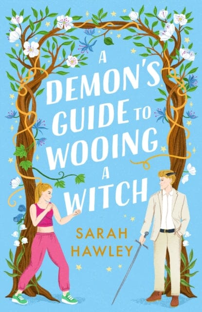 A Demon's Guide to Wooing a Witch : `Whimsically sexy, charmingly romantic, and magically hilarious.' Ali Hazelwood by Sarah Hawley