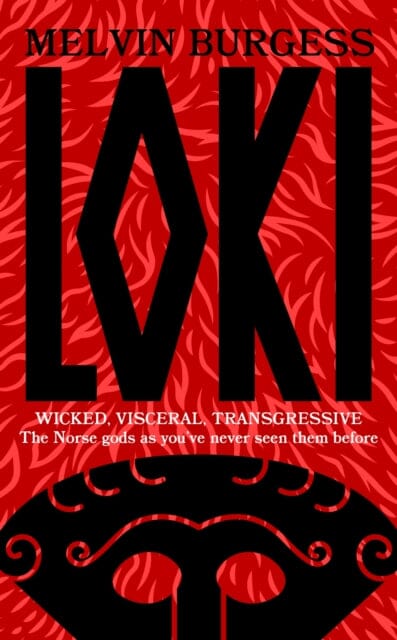 Loki : WICKED, VISCERAL, TRANSGRESSIVE: Norse gods as you've never seen them before by Melvin Burgess