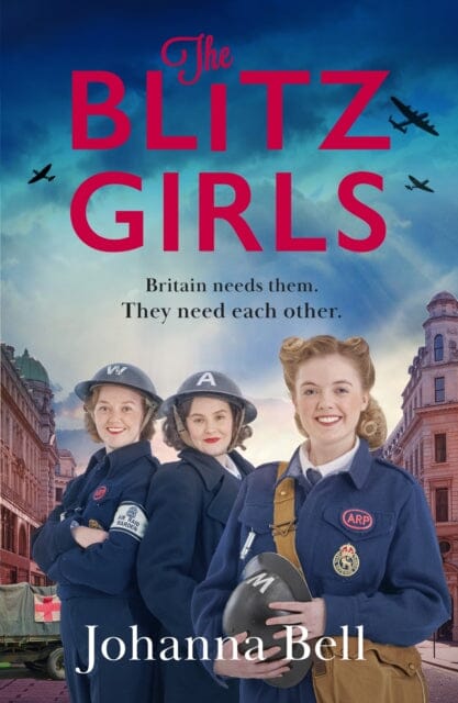 The Blitz Girls : Absolutely gripping and heartbreaking World War 2 saga fiction by Johanna Bell