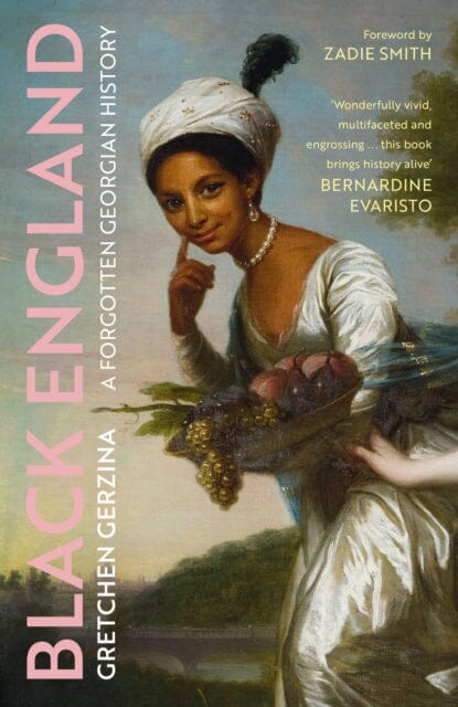 Black England: A Forgotten Georgian History by Gretchen Gerzina