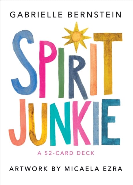 Spirit Junkie: A 52-Card Deck by Gabrielle Bernstein