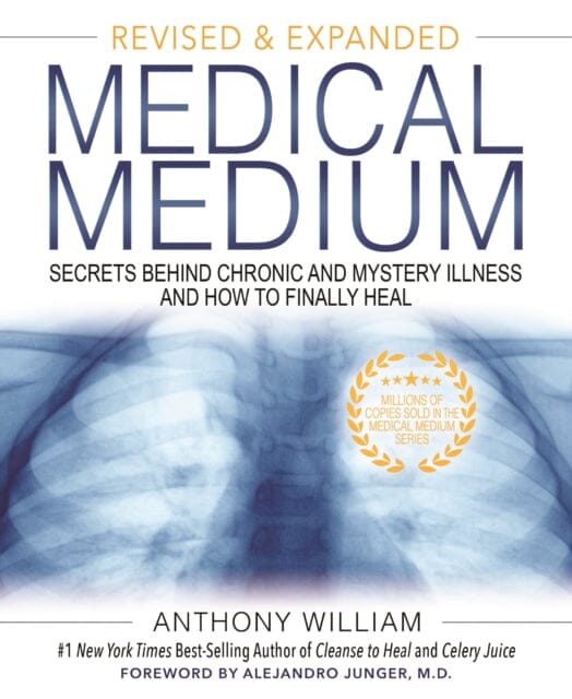 Medical Medium: Secrets Behind Chronic and Mystery Illness and How to Finally Heal (Revised and Expanded Edition) by Anthony William