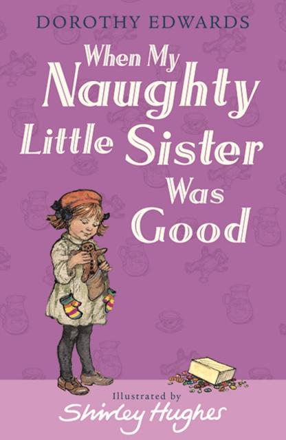 When My Naughty Little Sister Was Good by Dorothy Edwards & Shirley Hughes