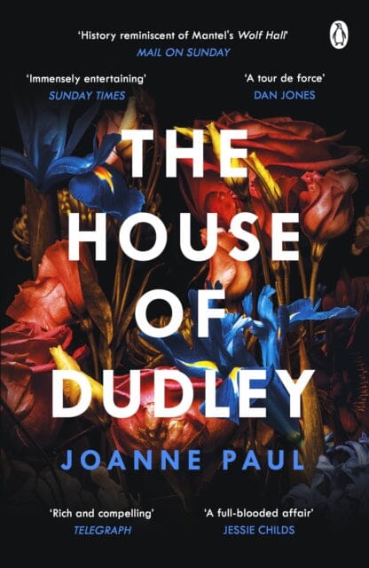 The House of Dudley : A New History of Tudor England. A TIMES Book of the Year 2022 by Dr Joanne Paul