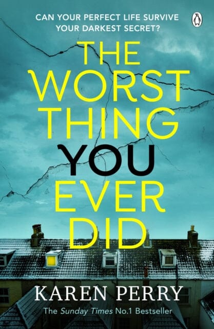 The Worst Thing You Ever Did : The gripping new thriller from Sunday Times bestselling author Karen Perry by Karen Perry