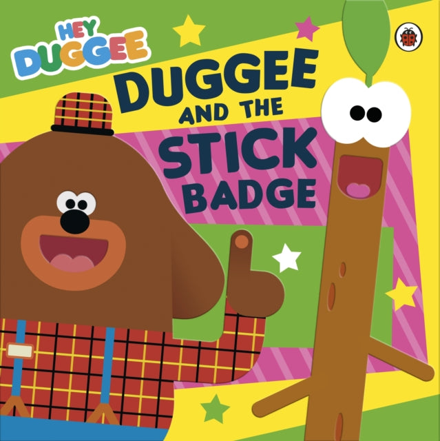 Hey Duggee: Duggee and the Stick Badge by Hey Duggee
