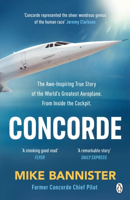 Concorde : The thrilling account of history's most extraordinary airliner by Mike Bannister