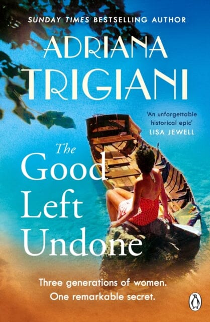 The Good Left Undone : The instant New York Times bestseller that will take you to sun-drenched mid-century Italy by Adriana Trigiani