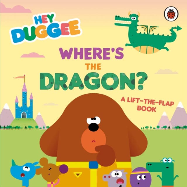 Hey Duggee: Where's the Dragon? : A Lift-the-Flap Book by  Hey Duggee