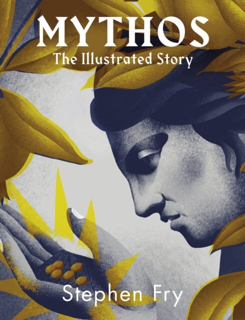 Mythos : The stunningly iIllustrated story by Stephen Fry