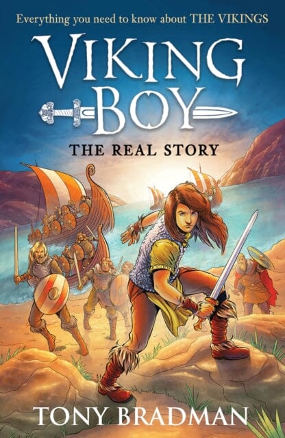 Viking Boy: the Real Story Everything you need to know about the Vikings by Tony Bradman
