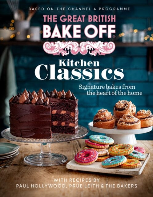 The Great British Bake Off: Kitchen Classics : The official 2023 Great British Bake Off book by  The The Bake Off Team