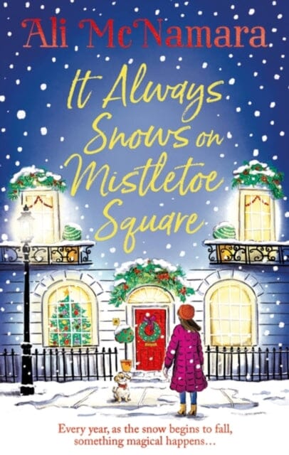 It Always Snows on Mistletoe Square : treat yourself to the most uplifting, escapist, festive romance of 2023! by Ali McNamara