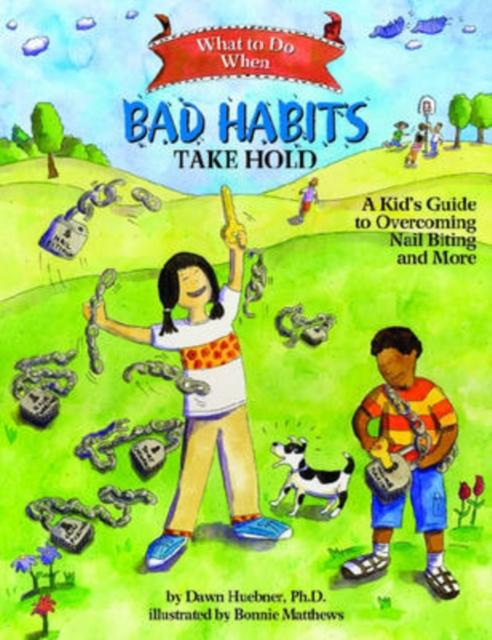 What to Do When Bad Habits Take Hold : A Kid's Guide to Overcoming Nail Biting and More