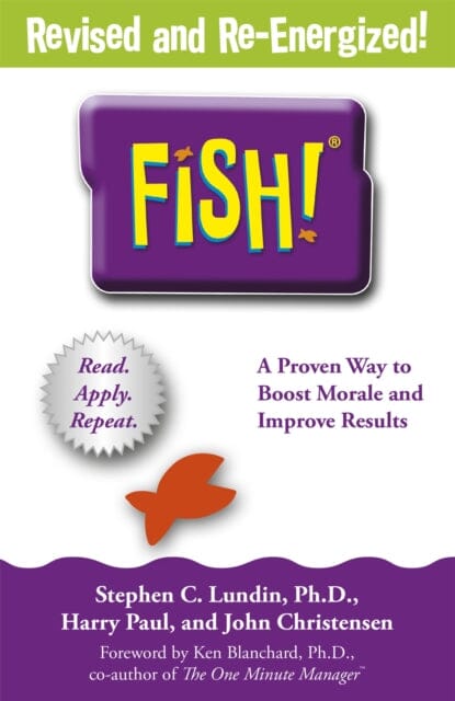 Fish!: A remarkable way to boost morale and improve results by Stephen C. Lundin
