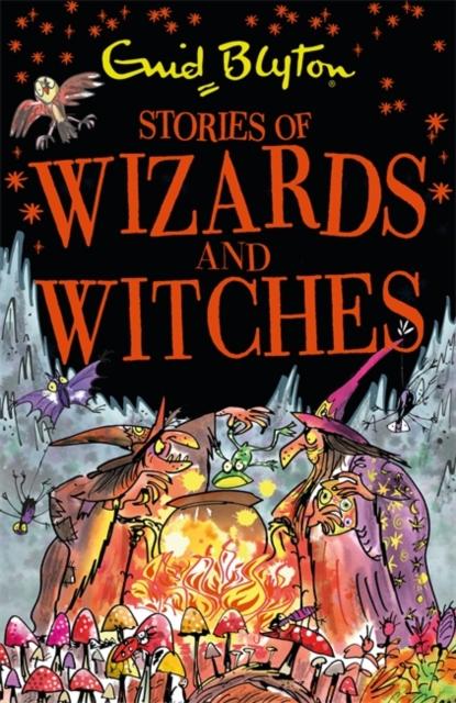 Stories of Wizards and Witches : Contains 25 classic Blyton Tales
