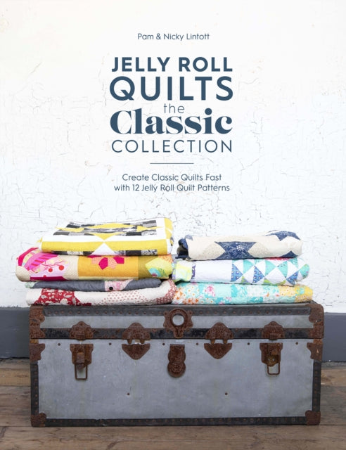 Jelly Roll Quilts: The Classic Collection by Pam Lintott