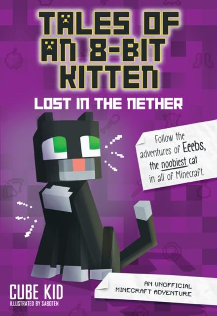 Tales of an 8-Bit Kitten: Lost in the Nether (Book 1) : An Unofficial Minecraft Adventure