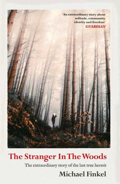 The Stranger in the Woods  by Michael Finkel