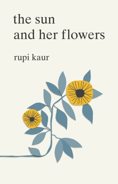 The Sun and Her Flowers by Rupi Kaur