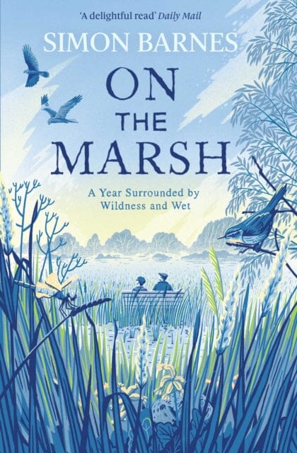 On the Marsh: A Year Surrounded by Wildness and Wet by Simon Barnes