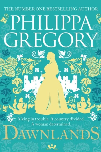 Dawnlands : the number one bestselling author of vivid stories crafted by history by Philippa Gregory