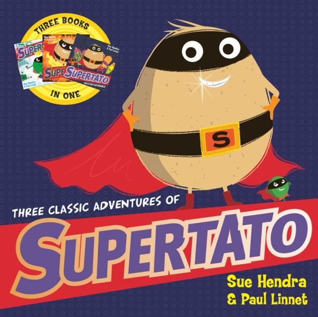 Three Classic Adventures of Supertato : Featuring: Veggies Assemble; Run, Veggies, Run!; Evil Pea Rules