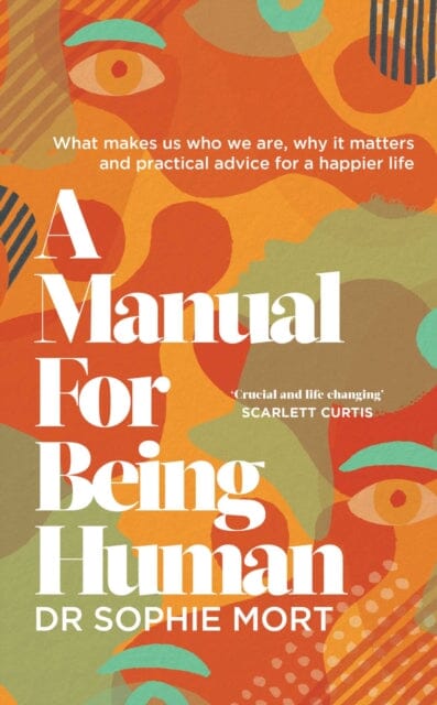 A Manual for Being Human  by Dr Sophie Mort