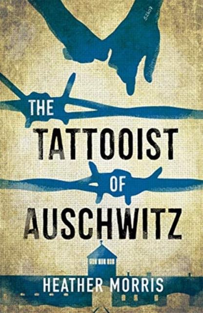 The Tattooist of Auschwitz : the heartbreaking and unforgettable international bestseller