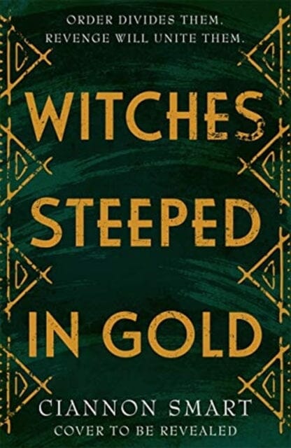 Witches Steeped in Gold by Ciannon Smart