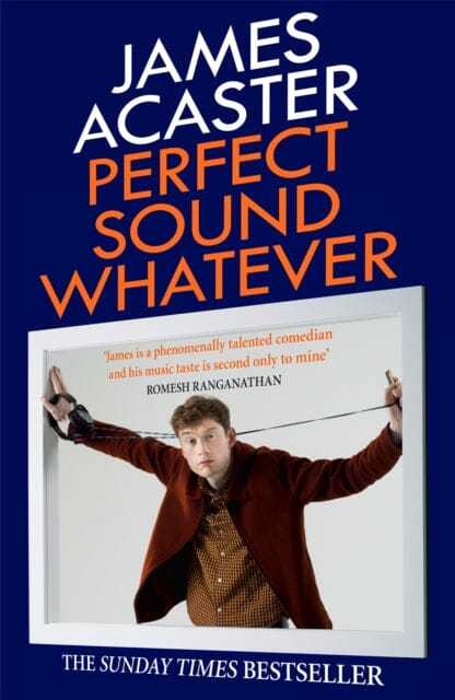 Perfect Sound Whatever  by James Acaster