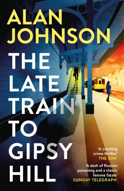 The Late Train to Gipsy Hill  by Alan Johnson