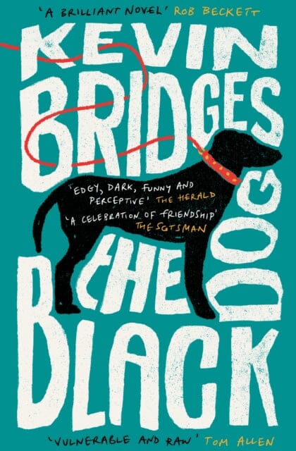 The Black Dog : The life-affirming debut novel from one of Britain's most-loved comedians by Kevin Bridges