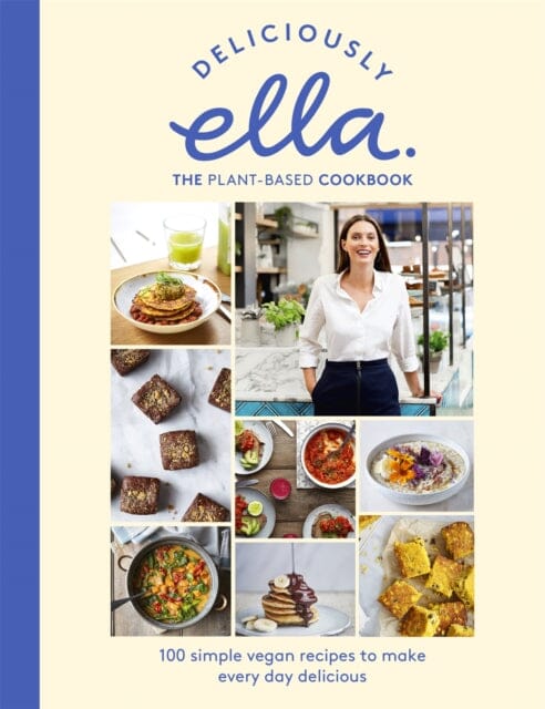 Deliciously Ella The Plant-Based Cookbook  by Ella Mills