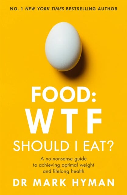 Food: WTF Should I Eat?  by Mark Hyman