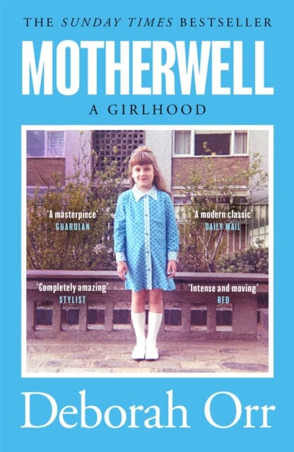 Motherwell: The moving memoir of growing up in 60s and 70s working class Scotland by Deborah Orr