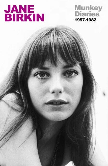 Munkey Diaries : The extraordinary early years of an international icon by Jane Birkin