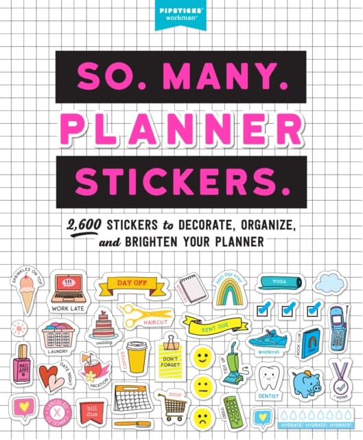 So. Many. Planner Stickers.: 2,600 Stickers to Decorate, Organize, and Brighten Your Planner by Pipsticks (R)+Workman (R)