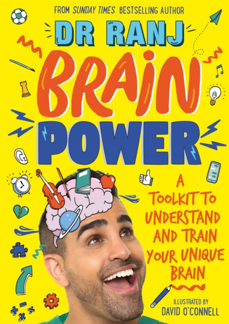 Brain Power: A Toolkit to Understand and Train Your Unique Brain by Dr. Ranj Singh