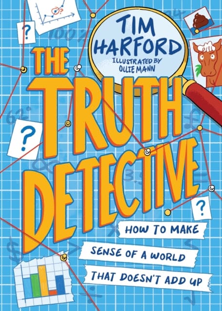 The Truth Detective : How to make sense of a world that doesn't add up by Tim Harford