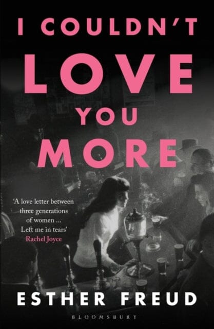 I Couldn't Love You More by Esther Freud