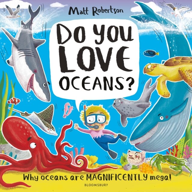 Do You Love Oceans? : Why oceans are magnificently mega! by Matt Robertson